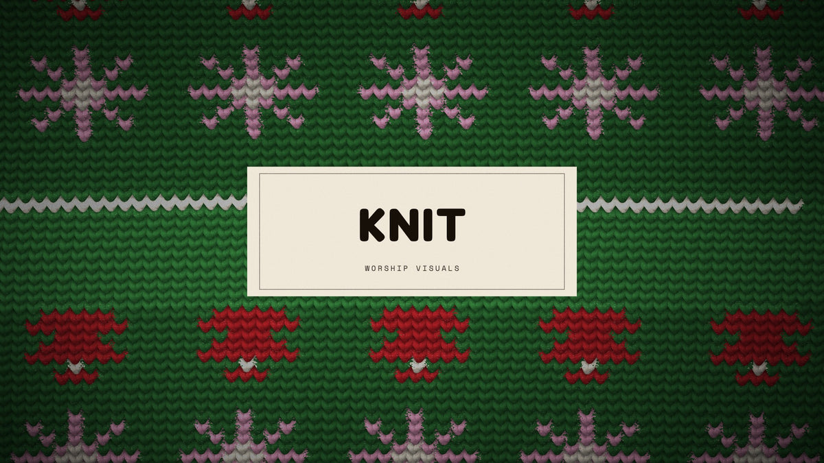 Knit — worship visuals