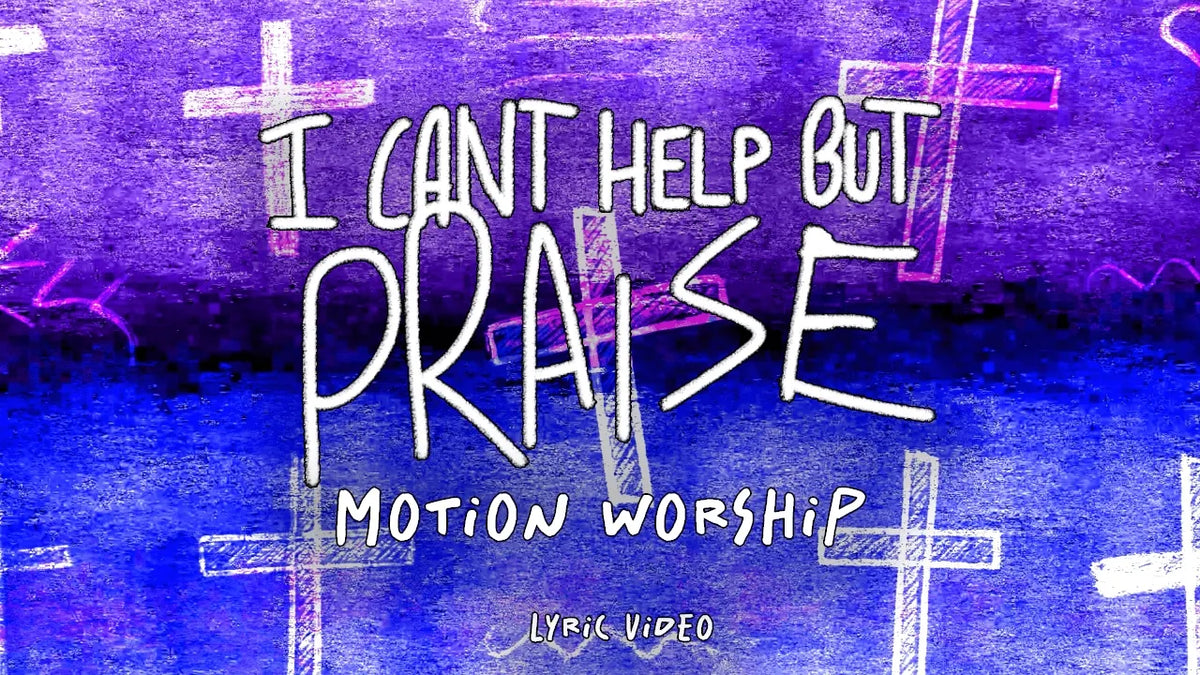 Can't Help But Praise (Live At MOTION 2025) by Motion Worship - Talesoft Digital