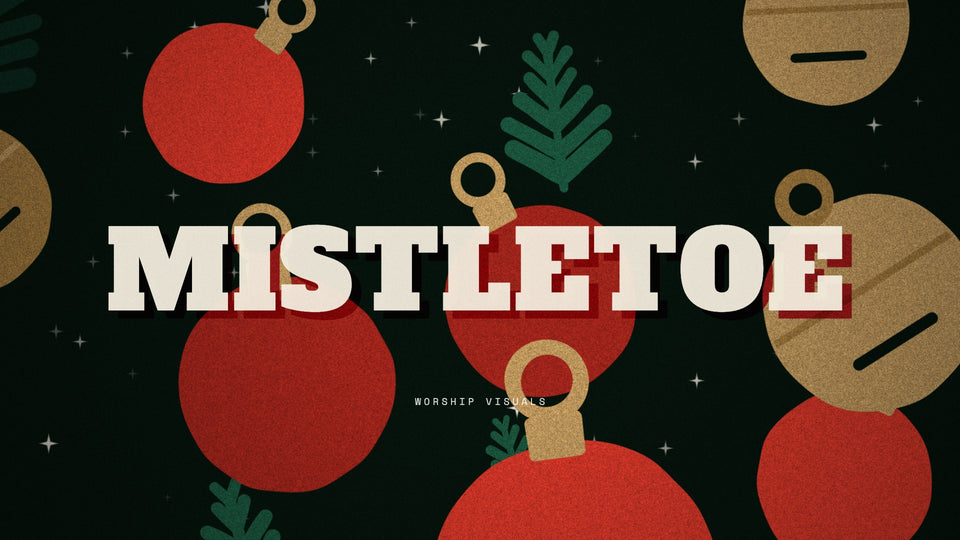 Mistletoe — worship visuals