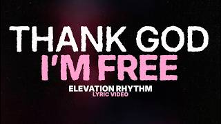 Thank God I'm Free by ELEVATION RHYTHM