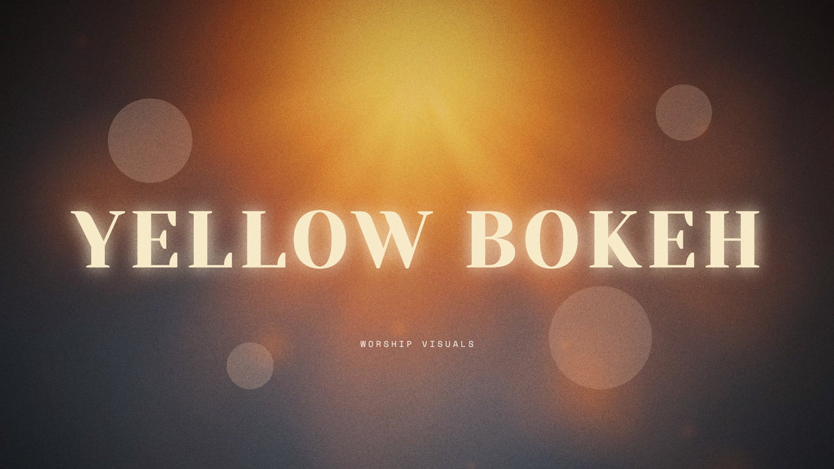Yellow Bokeh — worship visuals